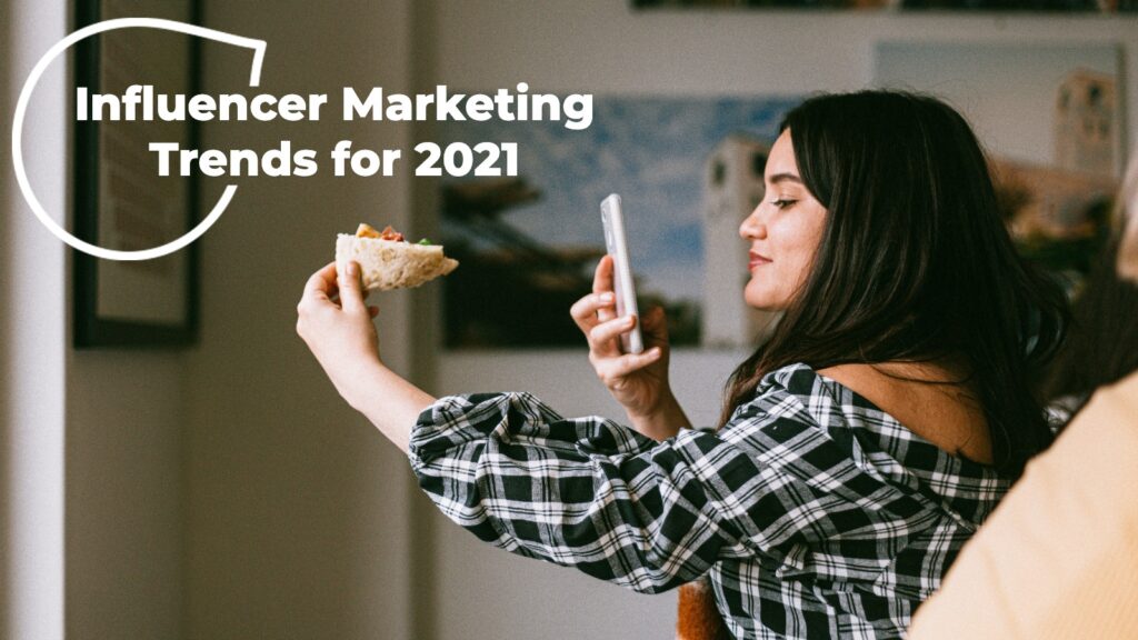 Influencer Marketing Trends for 2021